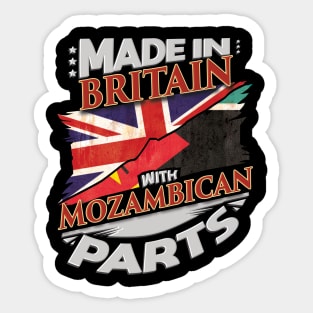 Made In Britain With Mozambican Parts - Gift for Mozambican From Mozambique Sticker